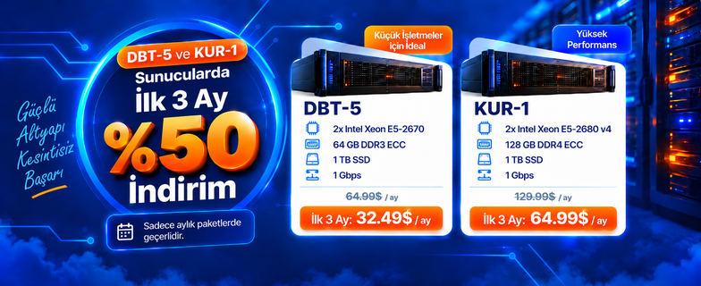 DBT-5 ve KUR-1 Sunucularda İlk 3 Ay %50 İndirim